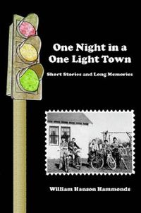 Cover image for One Night in a One Light Town: Short Stories and Long Memories