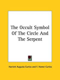 Cover image for The Occult Symbol of the Circle and the Serpent