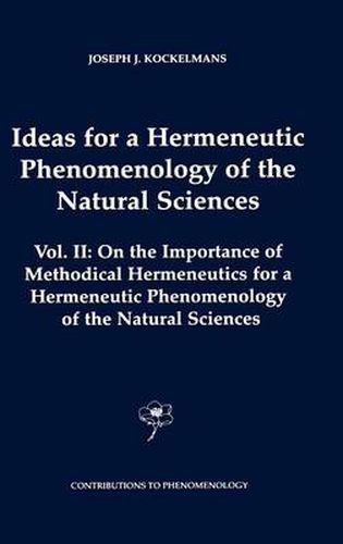 Ideas for a Hermeneutic Phenomenology of the Natural Sciences: Volume II: On the Importance of Methodical Hermeneutics for a Hermeneutic Phenomenology of the Natural Sciences