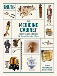 Cover image for The Medicine Cabinet: The story of health & and disease told through extraordinary objects