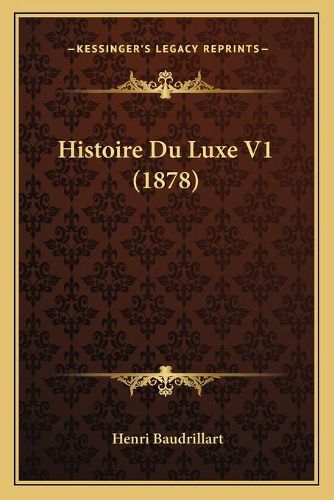 Histoire Du Luxe V1 (1878)