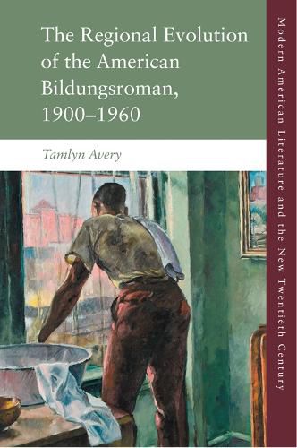 Cover image for The Regional Development of the American Bildungsroman, 1900-1960