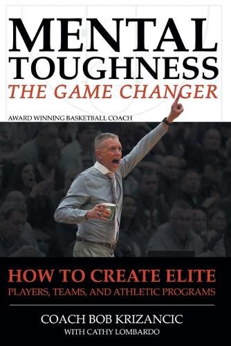 Cover image for Mental Toughness: The Game Changer: How to Create Elite Players, Teams, and Athletic Programs