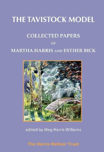 Cover image for The Tavistock Model: Collected Papers of Martha Harris and Esther Bick