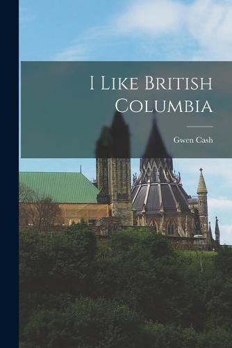 Cover image for I Like British Columbia