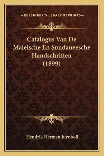 Cover image for Catalogus Van de Maleische En Sundaneesche Handschriften (1899)