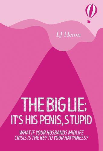 Cover image for The Big Lie; It's His Penis, Stupid