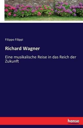 Cover image for Richard Wagner: Eine musikalische Reise in das Reich der Zukunft