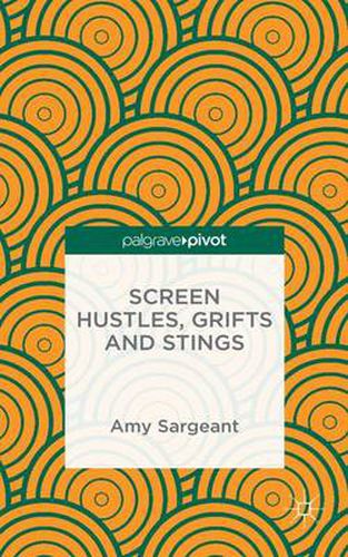 Cover image for Screen Hustles, Grifts and Stings: Stings, Grifts, Hustles and the Long Con