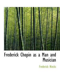 Cover image for Frederick Chopin as a Man and Musician, Vol. II