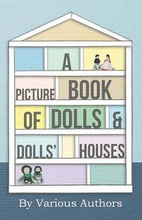 Cover image for A Picture Book Of Doll's And Doll's Houses