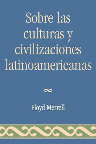 Cover image for Sobre las Culturas y Civilizaciones Latinoamericanas