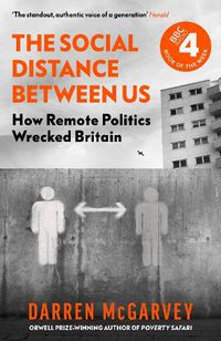 Cover image for The Social Distance Between Us: How Remote Politics Wrecked Britain
