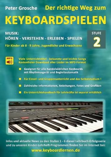 Cover image for Der richtige Weg zum Keyboardspielen (Stufe 2): Fur Kinder ab ca. 8-9 Jahre, Jugendliche und Erwachsene - Konzipiert fur den Unterricht an Schulen und Musikschulen und fur das Selbststudium daheim - Keyboard spielen lernen leicht gemacht