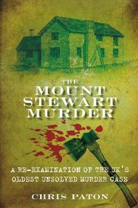 Cover image for The Mount Stewart Murder: A Re-Examination of the UK's Oldest Unsolved Murder Case