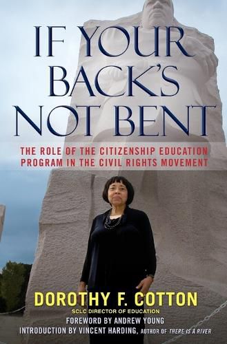 If Your Back's Not Bent: The Role of the Citizenship Education Program in the Civil Rights Movement