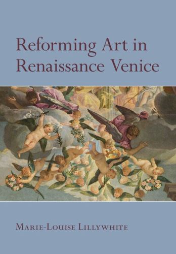 Cover image for Reforming Art in Renaissance Venice