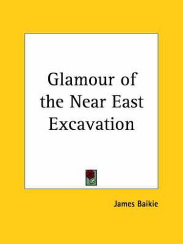 Cover image for Glamour of the Near East Excavation (1927)