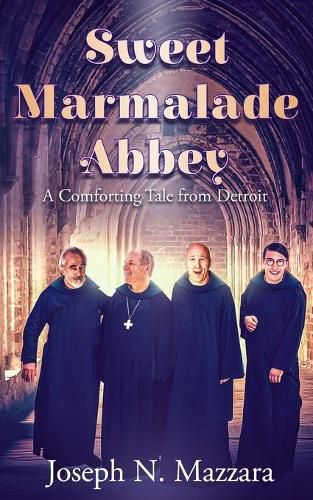 Cover image for Sweet Marmalade Abbey: A Comforting Tale from Detroit