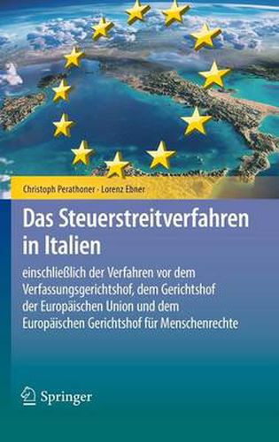 Das Steuerstreitverfahren in Italien: einschliesslich der Verfahren vor dem Verfassungsgerichtshof, dem Gerichtshof der Europaischen Union und dem Europaischen Gerichtshof fur Menschenrechte