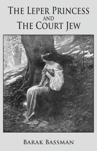 Cover image for The Leper Princess and The Court Jew