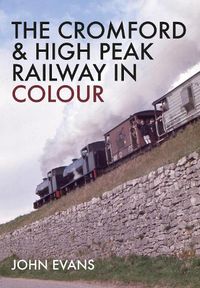 Cover image for The Cromford & High Peak Railway in Colour