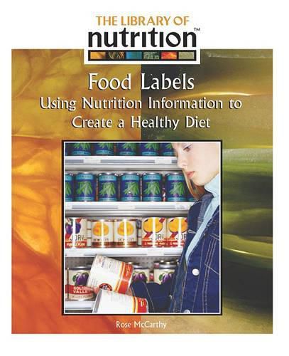 Food Labels: Using Nutrition Information to Create a Healthy Diet