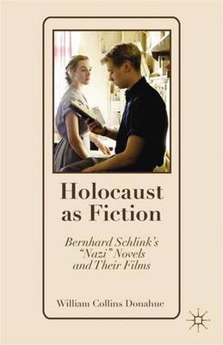 Holocaust as Fiction: Bernhard Schlink's  Nazi  Novels and Their Films