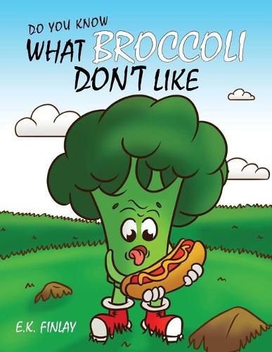 Cover image for What Broccoli Don't Like: A beginner reader's introduction to vegetables