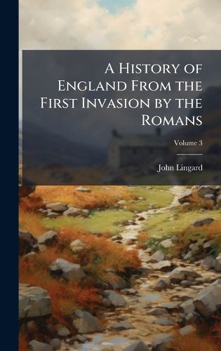 Cover image for A History of England From the First Invasion by the Romans
