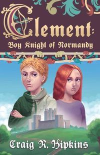 Cover image for Clement: Boy Knight of Normandy