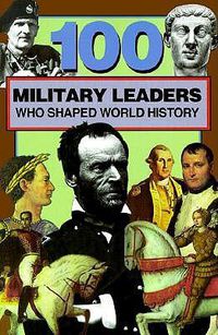 Cover image for 100 Military Leaders Who Shaped World History