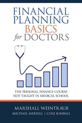 Financial Planning Basics for Doctors: The Personal Finance Course Not Taught in Medical School