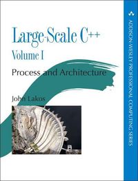 Cover image for Large-Scale C++: Process and Architecture, Volume 1