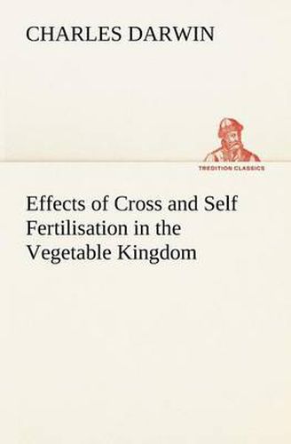 Cover image for Effects of Cross and Self Fertilisation in the Vegetable Kingdom