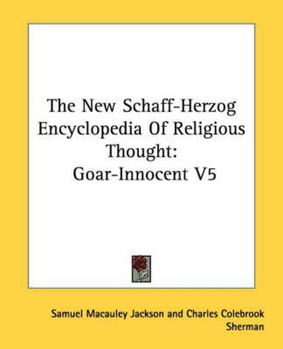 Cover image for The New Schaff-Herzog Encyclopedia of Religious Thought: Goar-Innocent V5