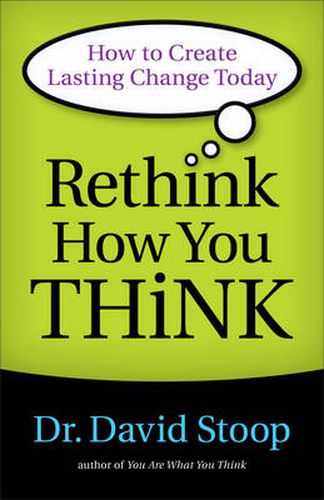 Cover image for Rethink How You Think - How to Create Lasting Change Today