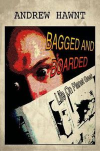 Cover image for BAGGED AND BOARDED: LIfe On Planet Geek