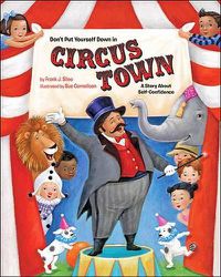 Cover image for Don't Put Yourself Down in Circus Town: A Story About Self-Confidence