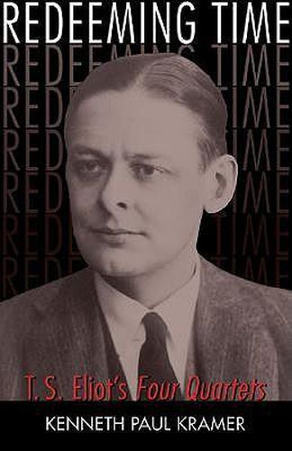 Cover image for Redeeming Time: T.S. Eliot's Four Quartets