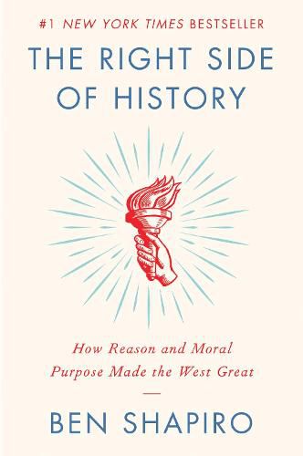 The Right Side of History: How Reason and Moral Purpose Made the West Great