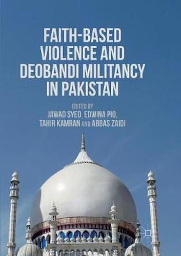 Cover image for Faith-Based Violence and Deobandi Militancy in Pakistan