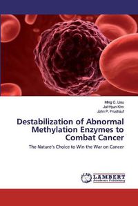 Cover image for Destabilization of Abnormal Methylation Enzymes to Combat Cancer