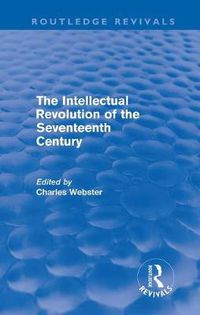 Cover image for The Intellectual Revolution of the Seventeenth Century (Routledge Revivals)