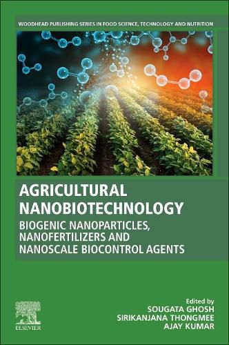 Cover image for Agricultural Nanobiotechnology: Biogenic Nanoparticles, Nanofertilizers and Nanoscale Biocontrol Agents