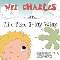 Cover image for Wee Charles and the Flim Flam Spitty Witty