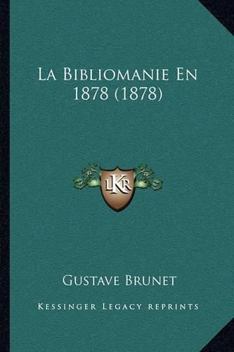 La Bibliomanie En 1878 (1878)