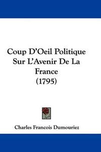 Cover image for Coup D'Oeil Politique Sur L'Avenir De La France (1795)