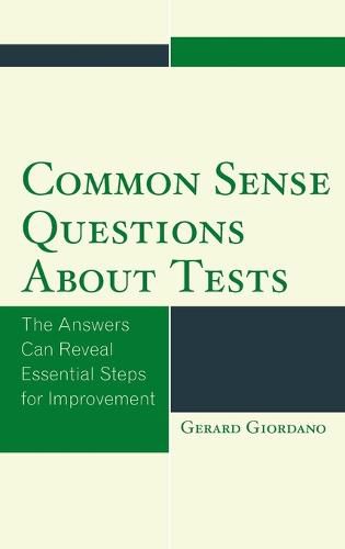 Cover image for Common Sense Questions about Tests: The Answers Can Reveal Essential Steps for Improvement