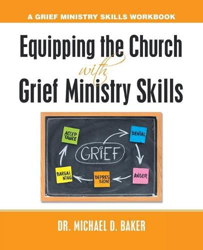 Cover image for Equipping the Church with Grief Ministry Skills: A Grief Ministry Skills Workbook